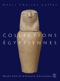 Henri Charles Loffet - Collections égyptiennes du musée d'art et histoire d'Avranches.
