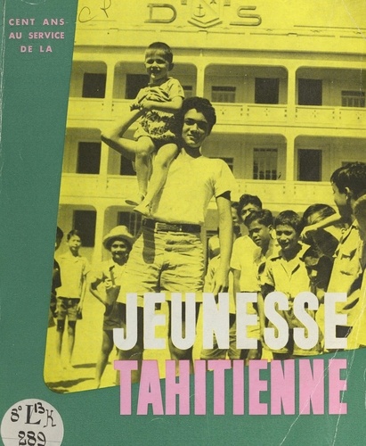 Les frères de l'instruction chrétienne en Polynésie française 1860-1960. Cent ans au service de la jeunesse tahitienne