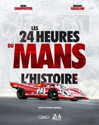 Henri Charpentier et Bernard Bakalian - Les 24 heures du Mans - L'histoire.