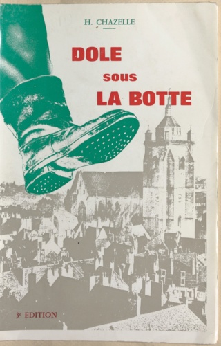 Dole sous la botte. Journal d'un Dolois pendant la guerre 1939-1945