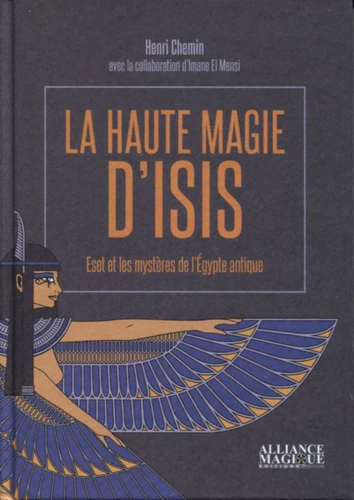 Couverture de La haute magie d'Isis : Eset et les mystères de l'Egypte antique