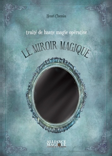 Le miroir magique. Traité de haute magie opérative