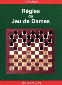 Henri Chiland - Règles du jeu de dames - Coups expliqués, analyse d'une partie.