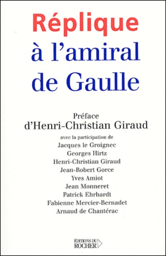 Henri-Christian Giraud - Réplique à l'amiral de Gaulle.