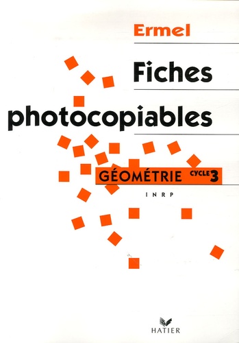 Henri-Claude Argaud et Roland Charnay - Apprentissages géométriques et résolution de problèmes au cycle 3 - Fiches photocopiables.