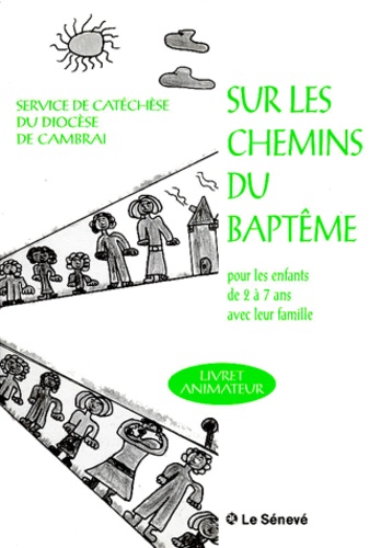 Henri-Claude Jouveneaux et Elisabeth de Clercq - Sur les chemins du baptême - Livret animateur.