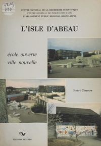 Henri Claustre - L'Isle d'Abeau : école ouverte, ville nouvelle.