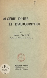 Henri Clavier - Algérie d'hier et d'aujourd'hui.