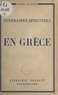 Henri Clavier - Itinéraires spirituels (2). En Grèce - Impressions de voyage et de service dans le sillage de l'apôtre Paul.