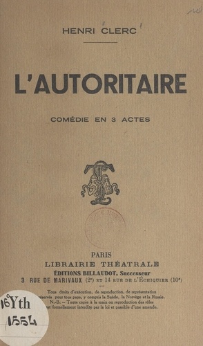 L'autoritaire. Comédie en trois actes représentée au théâtre national de l'Odéon le 26 novembre 1922
