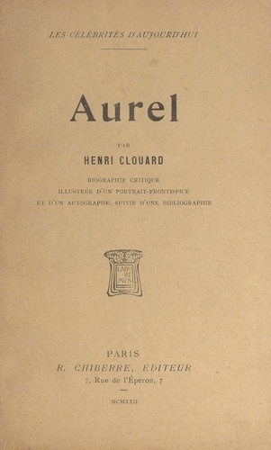 Aurel. Biographie critique illustrée d'un portrait frontispice et d'un autographe, suivie d'une bibliographie