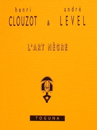 Henri Clouzot et André Level - L'art nègre.