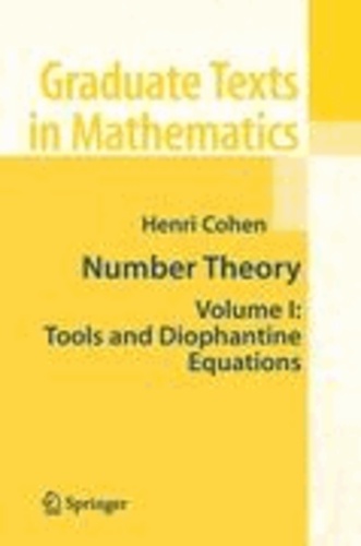 Henri Cohen - Number Theory - Volume I: Tools and Diophantine Equations.