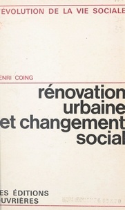 Henri Coing et Paul-Henry Chombart de Lauwe - Rénovation urbaine et changement social - L'îlot n°4, Paris 13e.