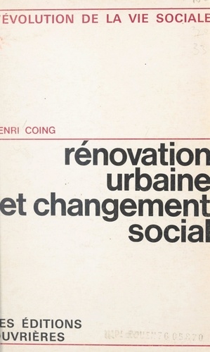 Rénovation urbaine et changement social. L'îlot n°4, Paris 13e