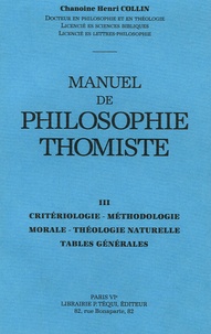 Henri Collin - Manuel de philosophie thomiste - Tome 3, critériologie, méthodologie, morale, théologie naturelle, tables générales.