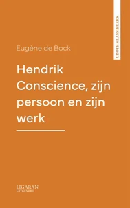 Hendrik Conscience, zijn persoon en zijn werk