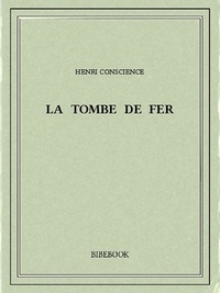 Henri Conscience - La tombe de fer.