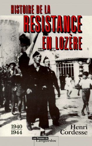 Henri Cordesse - HISTOIRE DE LA RESISTANCE EN LOZERE 1940-1944. - 3ème édition.