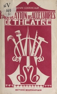 Henri Cordreaux et Léon Chancerel - Fabrication des accessoires de théâtre.
