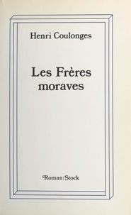 Henri Coulonges - Les frères moraves.