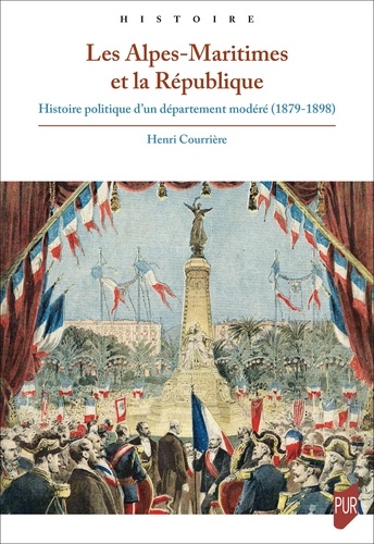 Les Alpes-Maritimes et la République. Histoire politique d'un département modéré (1879-1898)