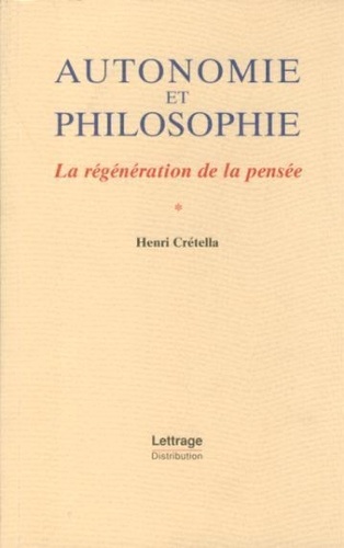 Henri Crétella - Autonomie et philosophie - La régénération de la pensée.