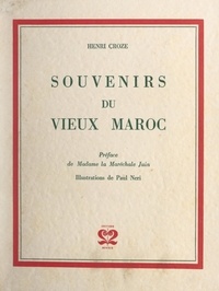 Henri Croze et Marie-Cécile Juin - Souvenirs du vieux Maroc.