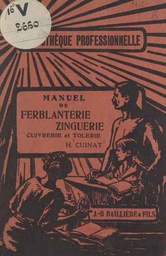 Manuel de ferblanterie-zinguerie : cuivrerie et tôlerie. Avec 259 figures dans le texte