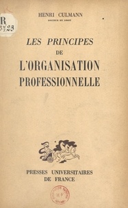 Henri Culmann - Les principes de l'organisation professionnelle.