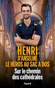 Henri d' Anselme - Sur le chemin des cathédrales.
