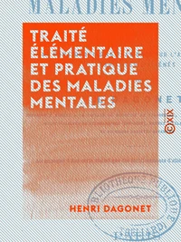 Traité élémentaire et pratique des maladies mentales