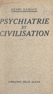Henri Damaye - Psychiatrie et civilisation.