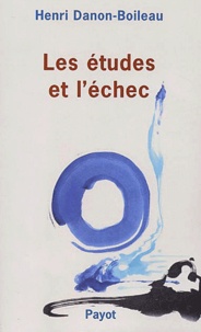 Henri Danon-Boileau - Les Etudes Et L'Echec. De L'Adolescence A L'Age Adulte.