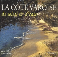 Henri Daries et Alain Gérard - La côte varoise - De soleil et d'eau.