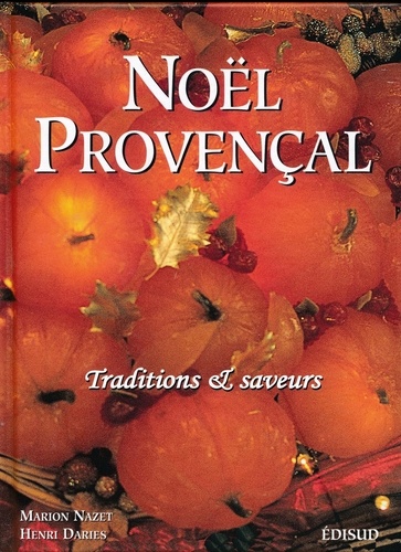 Noel Provencal. Traditions Et Saveurs : Nouve de Henri Daries - Livre - Decitre