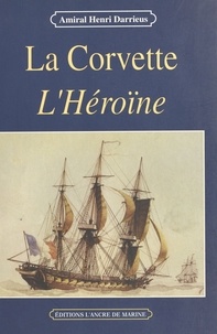 Henri Darrieus - La corvette l'Héroïne (1841-1844.