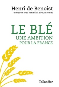Ebooks gratuits et téléchargement Le blé, une ambition pour la France PDF DJVU (French Edition) 9791021035232