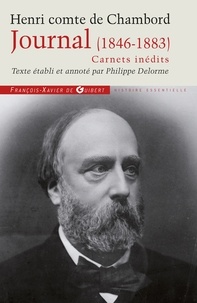 Henri de Bourbon Chambord - Journal du Comte de Chambord (1846-1883) - Carnets inédits.