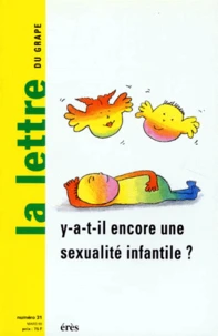 La Lettre Du Grape Numero 31 Mars 1998 : Y-A-T-Il Encore Une Sexualite Infantile ?