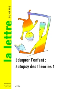 La Lettre Du Grape Numero 33 Septembre 1998 : Eduquer L'Enfant, Autopsy Des Theories. Volume 1