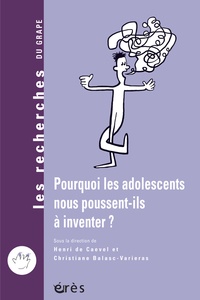 Henri De Caevel et Christiane Balasc-Variéras - Pourquoi les adolescents nous poussent-ils à inventer ?.
