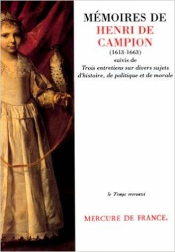 Henri de Campion - Mémoires de Henri de Campion - Suivis de Trois entretiens sur divers sujets d'histoire, de politique et de morale.