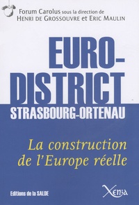 Henri de Grossouvre et Eric Maulin - L'Eurodistrict Strasbourg-Ortenau : la construction de l'Europe réelle - Edition bilingue français-allemand.