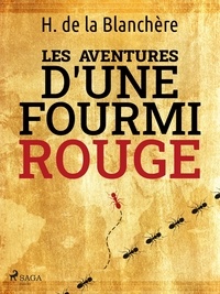Henri de la Blanchère - Les Aventures d'une Fourmi Rouge.