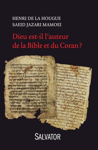 Henri de La Hougue et Saeid Jazari Mamoei - Dieu est-il l'auteur de la Bible et du Coran ?.