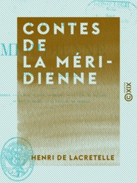 Henri de Lacretelle - Contes de la méridienne.
