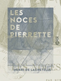 Henri de Lacretelle - Les Noces de Pierrette.