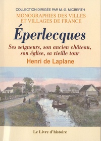 Henri de Laplane - Eperlecques - Ses seigneurs, son ancien château, son église, sa vieille tour.