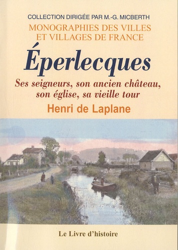 Henri de Laplane - Eperlecques - Ses seigneurs, son ancien château, son église, sa vieille tour.